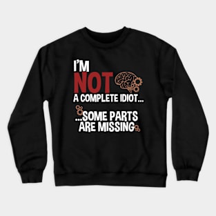 Not a complete Idiot (text in white) Crewneck Sweatshirt